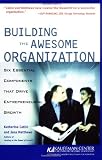 Building the Awesome Organization: Six Essential Components that Drive Entrepreneurial Growth