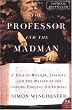 The Professor and the Madman: A Tale of Murder, Insanity, and the Making of the Oxford English Dictionary (P.S.)