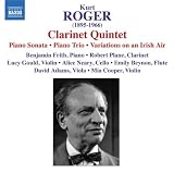 Roger: Clarinet Quintet; Piano Sonata; Piano Trio; Variations on an Irish Air