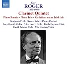 Roger: Clarinet Quintet (Including Clarinet Quintet/ Piano Sonata/ Piano Trio)