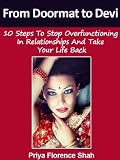 From Doormat to Devi: 10 Steps To Stop Overfunctioning In Relationships And Take Your Life Back (Modern Indian Woman)