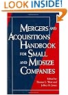 Mergers and Acquisitions Handbook for Small and Midsize Companies