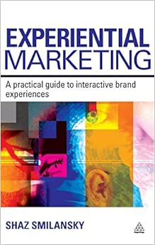 Experiential Marketing: A Practical Guide to Int