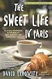 The Sweet Life in Paris: Delicious Adventures in the World's Most Glorious - and Perplexing - City