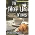 The Sweet Life in Paris: Delicious Adventures in the World's Most Glorious - and Perplexing - City