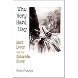 the very hard way bert loper and the colorado river