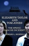Elizabeth Taylor and Tom Jones: The Spring Ranche Incident