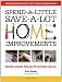 Spend-A-Little Save-A-Lot Home Improvements: Money-Saving Projects Anyone Can Do