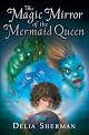 The Magic Mirror of the Mermaid Queen