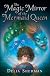 The Magic Mirror of the Mermaid Queen
