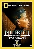 National Geographic: Nefertiti and the Lost Dynasty