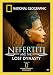 National Geographic: Nefertiti and the Lost Dynasty