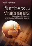 Plumbers and Visionaries: Securities Settlement and Europe's Financial Market