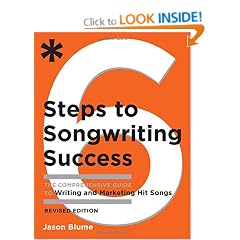 Six Steps to Songwriting Success: The Comprehensive Guide to Writing and Marketing Hit Songs