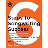 Six Steps to Songwriting Success, Revised Edition: The Comprehensive Guide to Writing and Marketing Hit Songsby Jason Blume