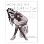 Modeling the Figure in Clay, 30th Anniversary Edition: A Sculptor's Guide to Anatomy (Practical Craft Books)