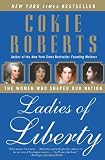 Ladies of Liberty: The Women Who Shaped Our Nation