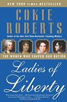 Ladies of Liberty: The Women Who Shaped Our Nation