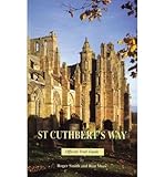 St Cuthbert's Way : Melrose to Lindisfarne : official trail guide