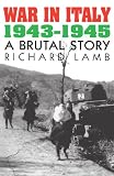 War In Italy, 1943-1945: A Brutal Story