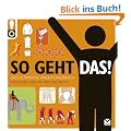 So geht das! Das ultimative Anleitungsbuch. 500 Dinge und wie man sie macht