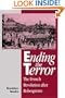 Ending the Terror: The French Revolution after Robespierre (Msh)