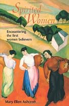 Spirited Women: Encountering The First Women Believers