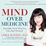 Mind Over Medicine: Scientific Proof That You Can Heal Yourself