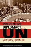 Preventive Diplomacy at the UN (United Nations Intellectual History Project Series)