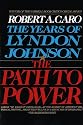 The Path to Power: The Years of Lyndon Johnson I: 1 (Vintage)