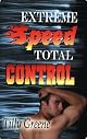 Extreme Speed, Total Control