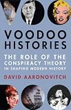 Voodoo histories : the role of the conspiracy theory in shaping modern history