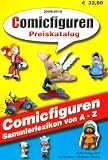 Comicfiguren Preiskatalog 2009/2010: Comicfiguren Sammlerlexikon von A - Z