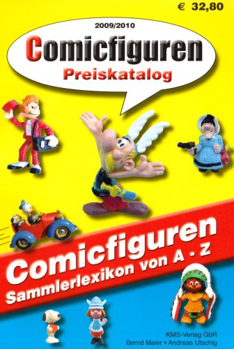 Kms Comicfiguren Preiskatalog 2009/2010: Comicfiguren Sammlerlexikon von A - Z