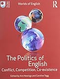 The politics of English : conflict, competition, co-existence