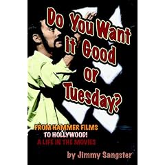 Do You Want It Good or Tuesday?: From Hammer Films to Hollywood!: A Life in the Movies: An Autobiography