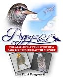Poppy the Bird: the Absolutely True Story of a Starling Rescued at the Airport