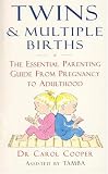 Twins & Multiple Births: The Essential Parenting Guide From Pregnancy to Adulthood: The Essential Parenting Guide from Birth to Adulthood