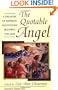 The Quotable Angel: A Treasury of Inspiring Quotations Spanning the Ages