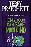 Only You Can Save Mankind