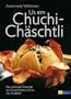 Us em Chuchi Ch�schtli - Die sch�nsten Rezepte aus Gro�mutters K�che neu entdeckt