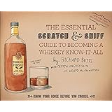 The Essential Scratch & Sniff Guide to Becoming a Whiskey Know-It-All: Know Your Booze Before You Choose