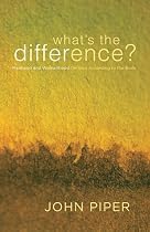 What's the Difference?: Manhood and Womanhood Defined According to the Bible