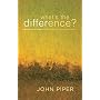 What's the Difference?: Manhood and Womanhood Defined According to the Bible