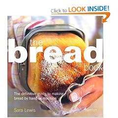 The Bread Book: The Definitive Guide to Making Bread by Hand or Machine