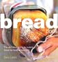 Bread Book: The Definitive Guide to Making Bread By Hand or Machine