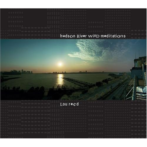 Lou Reed - Hudson River Wind Meditations