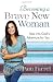Becoming a Brave New Woman: Step into God