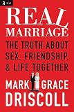 Real Marriage: The Truth About Sex, Friendship, and Life Together