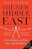 The New Middle East: The World After the Arab Spring